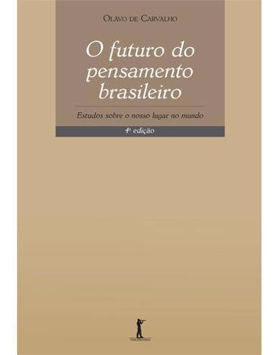 Livro  O Futuro Do Pensamento Brasileiro, Olavo De  Carvalho