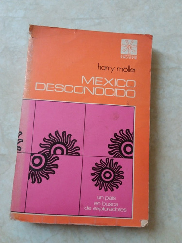 México Desconocido - Harry Moller - 1a. Edición 1973