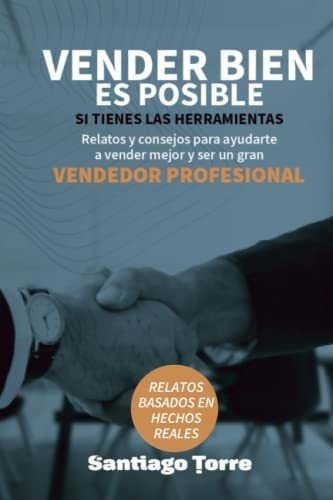 Vender Bien Es Posible Si Tienes Las Herramientas.., De Torre Escudero, Santi. Editorial Independently Published En Español