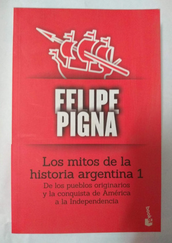 Los Mitos De La Historia Argentina 1 Felipe Pigna Booket