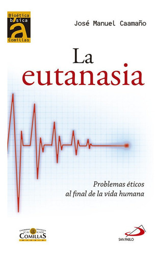 La Eutanasia: Problemas Éticos Al Final De La Vida Humana, De Caamaño Lopez, Jose Manuel. Editorial San Pablo, Editorial, Tapa Blanda En Español