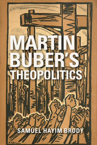 Libro: Martin Buber S Theopolitics (new Jewish Philosophy A