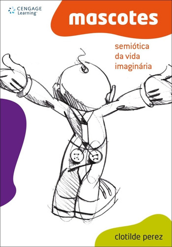 Mascotes: Semiótica da vida imaginária, de Perez, Clotilde. Editora Cengage Learning Edições Ltda., capa mole em português, 2010
