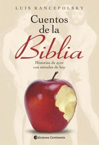 Cuentos De La Biblia Historias De Ayer Con Miradas De Hoy, De Kancepolsky Luis. Editorial Continente En Español