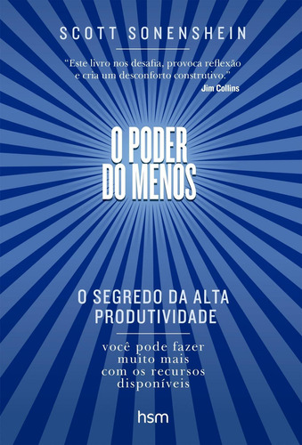 PODER DO MENOS - O SEGREDO DA ALTA PRODUTIVIDADE, de SONENSHEIN, SCOTT; ALMEIDA, LIZANDRA M.. Editora EDITORA ALTA BOOKS, capa mole em português