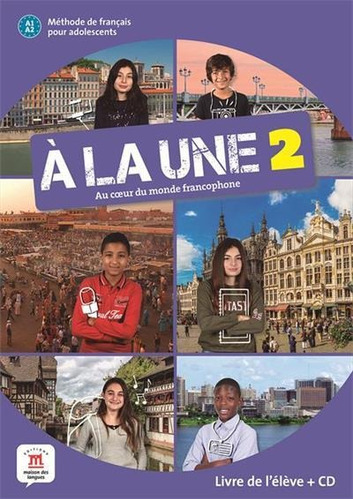 A La Une 2 - Livre De L'eleve + Cd - A1-a2 - 1ªed.(2019), De Araceli Rodriguez. Editora Maison Des Langues, Capa Mole Em Francês, 2019