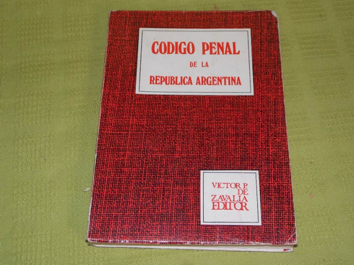 Código Penal De La República Argentina- Victor P. De Zavalia