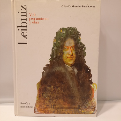 Leibniz - Vida Pensamiento Y Obra - Grandes Pensadores