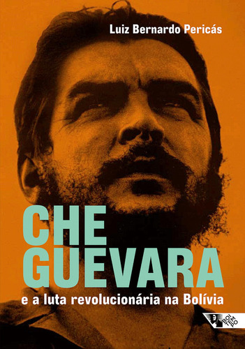 Livro: Che Guevara E A Luta Revolucionária Na Bolívia - Luiz Bernardo Pericás