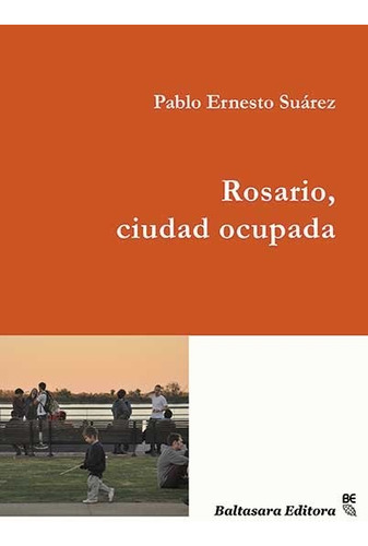 Rosario, Ciudad Ocupada - Pablo Ernesto Suarez