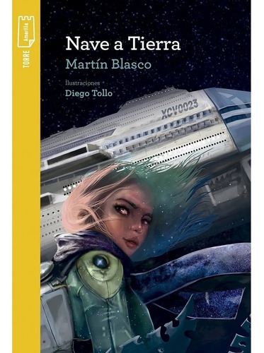 Nave A Tierra - Torre Amarilla - Martin Blasco - Diego Tollo, de Blasco, Martin. Editorial Norma, tapa blanda en español, 2022