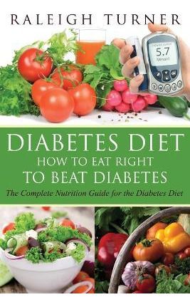 Libro Diabetes Diet : How To Eat Right To Beat Diabetes -...