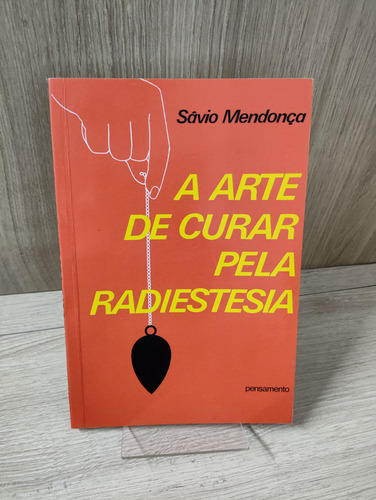 A Arte De Curar Pela Radiestesia