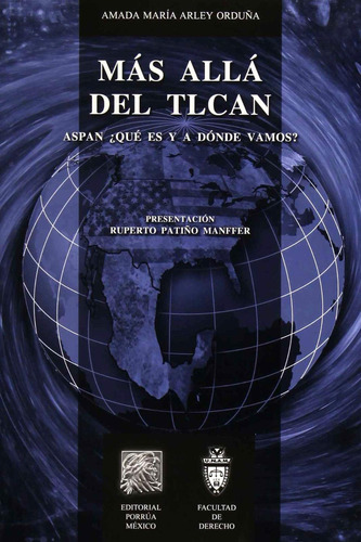Más allá del TLCAN: ASPAN ¿Qué es y a dónde vamos?: No, de Arley Orduña, Amada María., vol. 1. Editorial Porrua, tapa pasta blanda, edición 1 en español, 2011