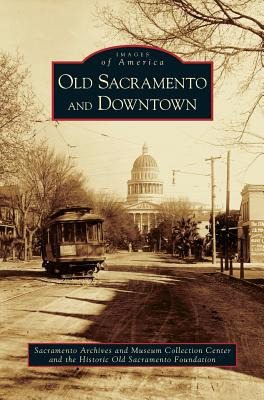 Libro Old Sacramento And Downtown - Sacramento Archives A...