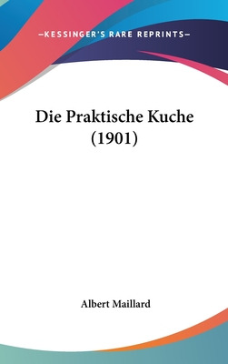 Libro Die Praktische Kuche (1901) - Maillard, Albert