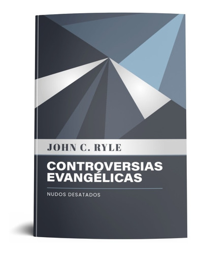 Controversias Evangélicas Por John C. Ryle