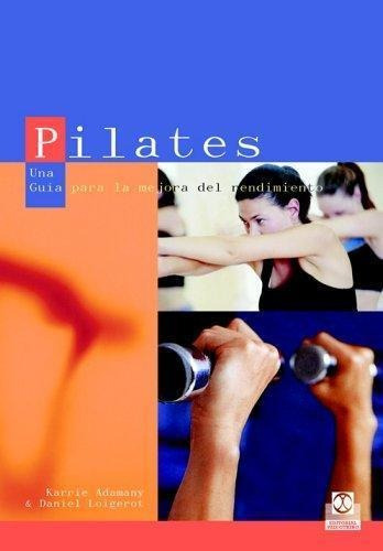 Pilates. Una Guia Para La Mejora Del Rendimiento, De Adamany, Karrie. Editorial Paidotribo, Tapa Tapa Blanda En Español