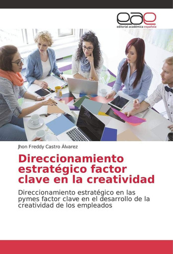 Libro: Direccionamiento Estratégico Factor Clave En La Creat