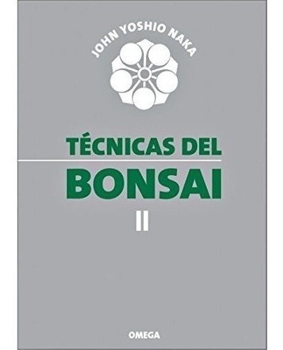 Tecnicas Del Bonsai Ii (guías Del Naturalista-bonsái)