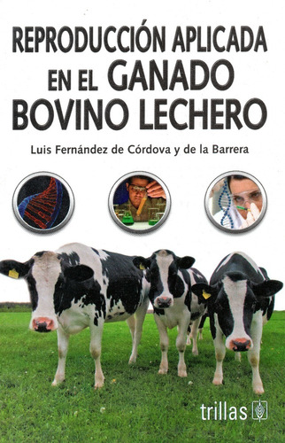 Reproducción Aplicada En El Ganado Bovino Lechero Trillas