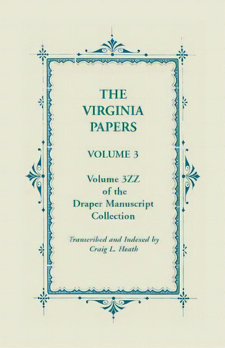 The Virginia Papers, Volume 3, Volume 3zz Of The Draper Manuscript Collection, De Heath, Craig L.. Editorial Heritage Books Inc, Tapa Blanda En Inglés