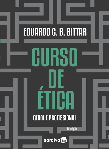 Curso De Ética Geral E Profissional - 16ª Edição 2023, De Eduardo Bittar. Editora Saraiva Jur, Capa Mole Em Português