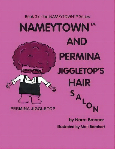 Nameytown And Permina Jiggletop's Hair Salon, De Norm Brenner. Editorial Xlibris Us, Tapa Blanda En Inglés