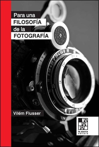 Para Una Filosofia De La Fotografia - Flusser - La Marca