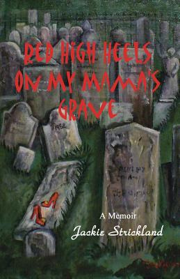Libro Red High Heels On My Mama's Grave - Strickland, Jac...