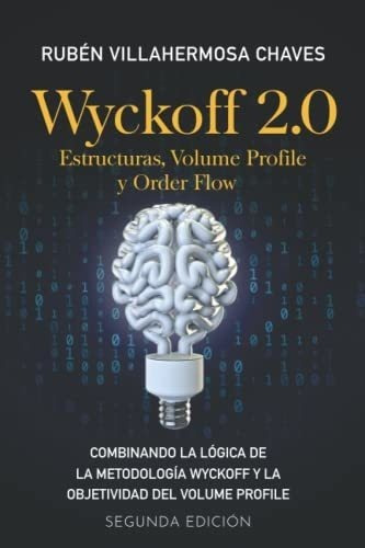 Wyckoff 2.0 Estructuras, Volume Profile Y Order Flo, De Villahermosa, Rub. Editorial Independently Published En Español