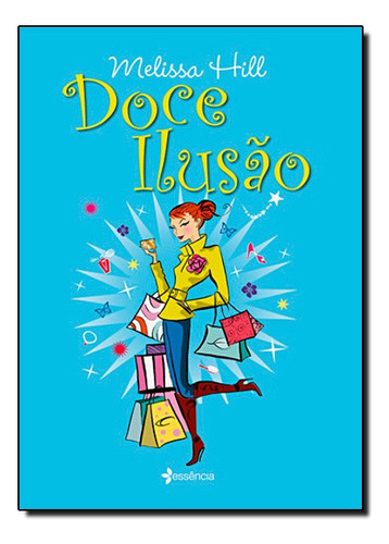 Doce Ilusão, De Melissa Hill. Editora Planeta, Capa Mole Em Português