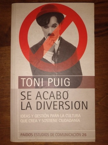 Se Acabo La Diversion: Ideas Y Gestion Para La Cultura Puig