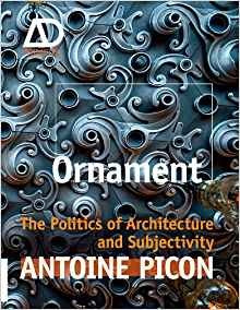 Ornament The Politics Of Architecture And Subjectivity