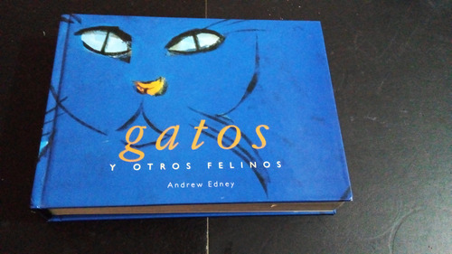 Gatos Y Otros Felinos. Andrew Edney. T. Dura. C/ Nuevo. 