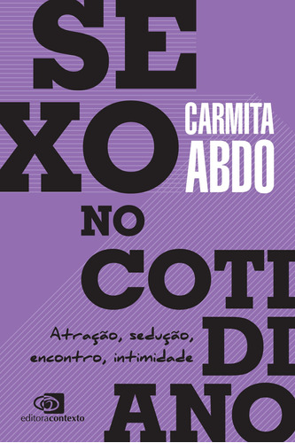 Sexo no cotidiano: Atração, sedução, encontro, intimidade, de Abdo, Carmita. Editora Pinsky Ltda, capa mole em português, 2021
