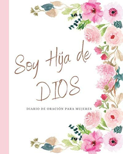 Libro: Soy Hija De Dios Diario De Oración Para Mujeres: De