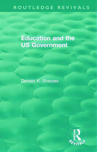 Education And The Us Government, De Sharpes, Donald K.. Editorial Routledge, Tapa Blanda En Inglés