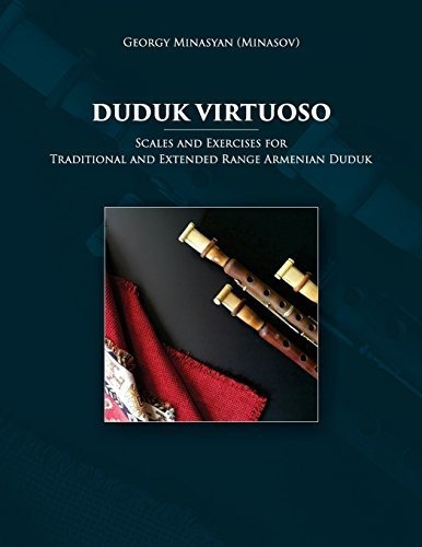 Duduk Virtuoso: Scales And Exercises For Traditional And Ext