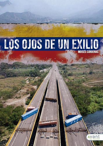 Los Ojos De Un Exilio, De Cárdenas, Moisés. Avant Editorial, Tapa Blanda En Español