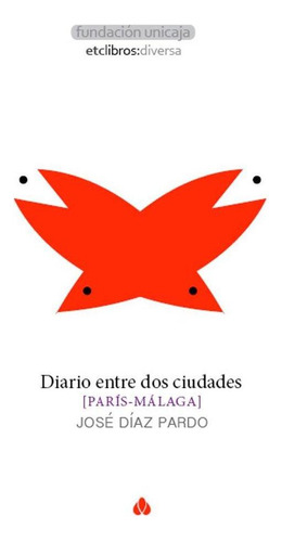 Libro: Diario Entre Dos Ciudades. Díaz Pardo, José. El Toro 