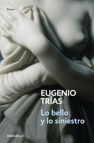 Lo bello y lo siniestro, de Trías, Eugenio. Serie Ah imp Editorial Debolsillo, tapa blanda en español, 2020