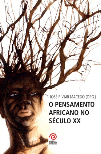 O Pensamento Africano No Século Xx, De José Rivair Macedo. Editora Expressão Popular, Capa Mole Em Português, 2016