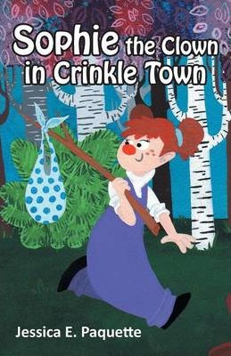 Libro Sophie The Clown In Crinkle Town - Jessica E Paquette