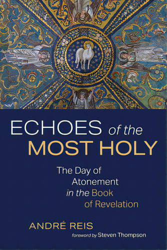 Echoes Of The Most Holy, De Reis, André. Editorial Wipf & Stock Publ, Tapa Blanda En Inglés
