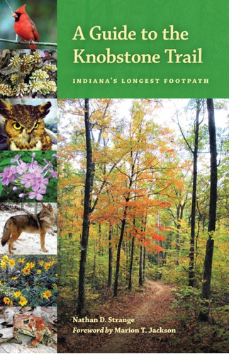 Libro: A Guide To The Knobstone Trail: Indiana S Longest Foo