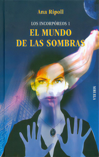 Los incorpóreos I. El mundo de las sombras: Los incorpóreos I. El mundo de las sombras, de Ana Ripoll. Serie 8498414561, vol. 1. Editorial Promolibro, tapa blanda, edición 2010 en español, 2010