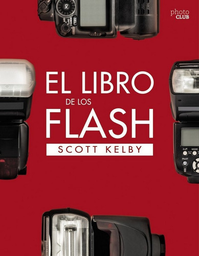 El libro de los Flash, de Kelby, Scott. Editorial Anaya Multimedia en español