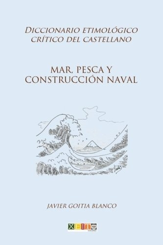 Mar, Pesca Y Construcción Naval: Diccionario Etimológico Crí