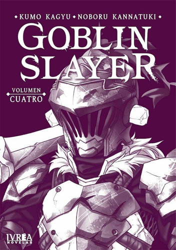 Goblin Slayer Novela Vol 04, De Kumo, Kagyu. Editorial Ivrea, Tapa Blanda En Español